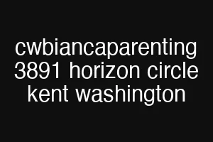 cwbiancaparenting 3891 horizon circle kent washington