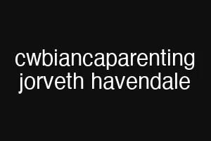 cwbiancaparenting jorveth havendale