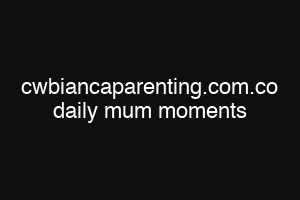 cwbiancaparenting.com.co daily mum moments