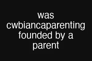 was cwbiancaparenting founded by a parent